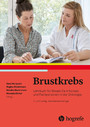 Brustkrebs - Lehrbuch für Breast Care Nurses und Fachpersonen in der Onkologie