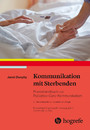 Kommunikation mit Sterbenden - Praxishandbuch zur Palliative-Care-Kommunikation