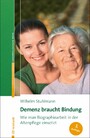 Demenz braucht Bindung - Wie man Biographiearbeit in der Altenpflege einsetzt