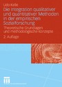 Die Integration qualitativer und quantitativer Methoden in der empirischen Sozialforschung - Theoretische Grundlagen und methodologische Konzepte