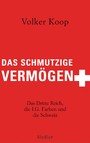 Das schmutzige Vermögen - Das Dritte Reich, die IG Farben und die Schweiz