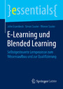 E-Learning und Blended Learning - Selbstgesteuerte Lernprozesse zum Wissensaufbau und zur Qualifizierung