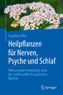 Heilpflanzen für Nerven, Psyche und Schlaf - Wirkung und Anwendung nach der Traditionellen Europäischen Medizin