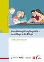 Basisbildung Altenpflegehilfe - neue Wege in die Pflege - Handbuch für Lehrende