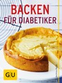 Backen für Diabetiker - Leckere Rezepte von Eiweißbrot bis Käsekuchen