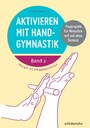 Aktivieren mit Handgymnastik - Fingerspiele für Menschen mit und ohne Demenz. Band 2. Übungen mit Alltagsgegenständen