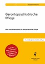 Gerontopsychiatrische Pflege - Lehr- und Arbeitsbuch für die geriatrische Pflege. Auch für Ergo- und Physiotherapeuten, Logopäden und Podologen
