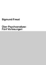 Über Psychoanalyse: Fünf Vorlesungen