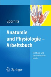 Anatomie und Physiologie - Arbeitsbuch - für Pflege- und Gesundheitsfachberufe