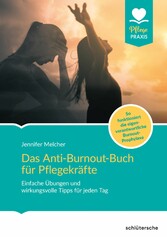 Das Anti-Burnout-Buch für Pflegekräfte - Einfache Übungen und wirkungsvolle Tipps für jeden Tag. So funktioniert die eigenverantwortliche Burnout-Prophylaxe