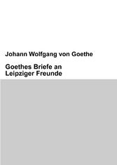 Goethes Briefe an Leipziger Freunde